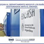 GESTIONADOS POR DANIEL KOCH | LLEGAN AL DEPARTAMENTO NOGOYÁ LOS BAÑOS GESTIONADOS ANTE EL ENOHSA