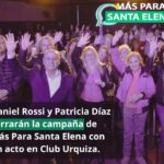 Daniel Rossi y Patricia Díaz cerrarán la campaña de Más para Santa Elena con un acto en Club Urquiza