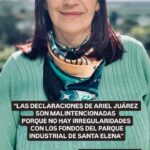 «LAS DECLARACIONES DE ARIEL JUÁREZ SON MALINTENCIONADAS PORQUE NO HAY IRREGULARIDADES CON LOS FONDOS DEL PARQUE INDUSTRIAL DE SANTA ELENA»